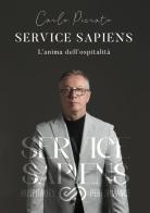 Service sapiens. L'anima dell'ospitalità di Carlo Alberto Pierato edito da Edizioni &100