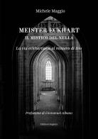 Meister Eckhart il mistico del nulla. La via eckhartiana al mistero di Dio di Michele Maggio edito da Eugenia Edizioni