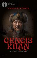 Gengis Khan. Il figlio del cielo di Franco Forte edito da Mondadori
