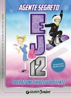 Operazione ghiaccio bollente. Agente Segreto EJ12 di Susannah McFarlane edito da Giunti Junior