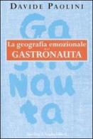 La geografia emozionale del gastronauta di Davide Paolini edito da Sperling & Kupfer