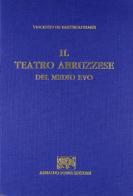 Il teatro abruzzese del Medioevo (rist. anast. 1924) di Vincenzo De Bartholomaeis edito da Forni