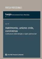 Matrimonio, unione civile, convivenza. Costituzione della famiglia e regimi patrimoniali edito da Giuffrè