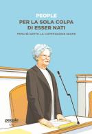 Per la sola colpa di esser nati. Perché serve la commissione Segre di People edito da People