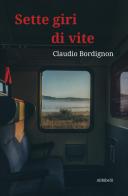 Sette giri di vite di Claudio Bordignon edito da Ali Ribelli Edizioni