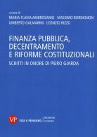 Finanza pubblica, decentramento e riforme costituzionali. Scritti in onore di Piero Giarda edito da Vita e Pensiero