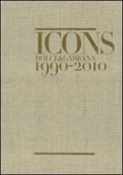 Icons. Dolce & Gabbana 1990-2010. Ediz. inglese di Peter Howarth edito da Mondadori Electa