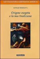 Origene esegeta e la sua tradizione di Manlio Simonetti edito da Morcelliana