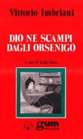 Dio ne scampi dagli Orsenigo di Vittorio Imbriani edito da Ugo Mursia Editore