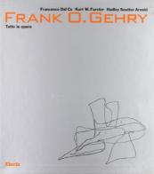 Frank O. Gehry. Tutte le opere di Francesco Dal Co, Kurt W. Forster, H. Soutter Arnold edito da Mondadori Electa
