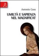 Umiltà e sapienza nel Magnificat di Antonio Casu edito da Aracne