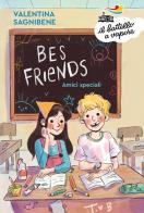 BES friends. Amici speciali di Valentina Sagnibene edito da Piemme