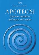 Apoteosi. Il poema metafisico dell'acqua che respira di Francesco Candela edito da C&P Adver Effigi
