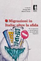 Migrazioni in Italia: oltre la sfida. Per un approccio interdisciplinare allo studio delle migrazioni edito da Firenze University Press