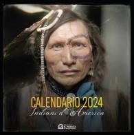Indiani d'America. Calendario 2024 edito da Edizioni Il Punto d'Incontro