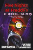 Troppo vicino. Five nights at Freddy's. Gli incubi del Fazbear vol.4 di Scott Cawthon, Elley Cooper, Kelly Parra edito da Il Castoro