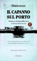 Il capanno sul porto. Storia di Alberto Rognoni il conte del calcio di Italo Cucci edito da Minerva Edizioni (Bologna)