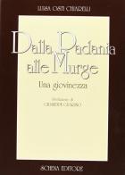 Dalla Padania alle Murge. Una giovinezza di Luisa Osti Chiarelli edito da Schena Editore