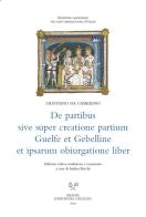 De partibus sive super creatione partium Guelfe et Gebelline et ipsarum obiurgatione liber. Ediz. latina e italiana di Cristiano da Camerino edito da Sismel