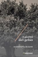 I giorni del gelso di Annamaria Benetti edito da Berica Editrice