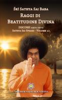 Raggi di beatitudine. Discorsi (1971-1972). Sathya Sai speaks vol.11 di Sai Baba edito da Sathya Sai Books