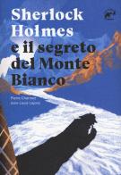 Sherlock Holmes e il segreto del Monte Bianco di Pierre Charmoz, Jean-Louis Lejonc edito da Mulatero