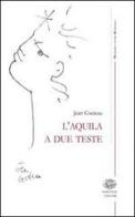 L' aquila a due teste di Jean Cocteau edito da Marchese Editore