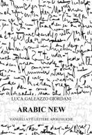 Arabic new testament di Luca Galeazzo Giordani edito da ilmiolibro self publishing