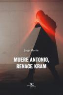 Muere Antonio, renace Kram di Jorge Martín edito da Europa Edizioni