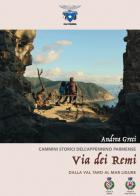 Via dei Remi. Dalla Val Taro al Mar Ligure di Andrea Greci edito da CAI Sez. Parma