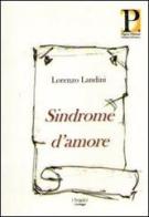 Sindrome d'amore di Lorenzo Landini edito da Pilgrim
