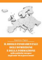 Il ruolo fondamentale dell'istruzione e della formazione nelle politiche europee dagli anni '90 ai giorni nostri di Daniela Figini edito da Youcanprint