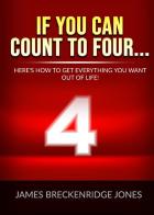 If you can count to four... Here's how to get everything you want out of life! di James Jones Breckenridge edito da StreetLib