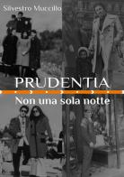 Prudentia. Non una sola notte di Silvestro Muccillo edito da Edizioni &100