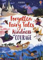 Forgotten fairy tales of kindness and courage. Ediz. a colori di Mary Sebag-Montefiore edito da Usborne