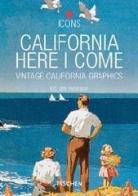 California, Here I Come. Vintage Graphic Designs. Ediz. italiana, spagnola e portoghese di Jim Heimann edito da Taschen