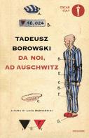 Da noi, ad Auschwitz di Tadeusz Borowski edito da Mondadori