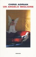 Un angelo migliore di Chris Adrian edito da Einaudi