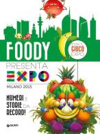 Foody presenta l'Expo. Numeri e storie da record edito da Giunti Junior