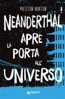 Neanderthal apre la porta all'universo di Preston Norton edito da Giunti Editore