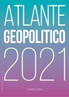 Treccani. Atlante geopolitico 2021 edito da Treccani