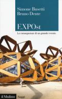 EXPOst. Le conseguenze di un grande evento di Simone Busetti, Bruno Dente edito da Il Mulino