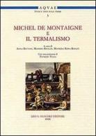 Michel de Montaigne e il termalismo. Atti del Convegno internazionale (Battaglia Terme, 20-21 aprile 2007) edito da Olschki