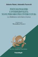 Postcolonialismo e intersezionalità: nuovi percorsi per l'intercultura. La cittadinanza come banco di prova di Antonio Nanni, Antonella Fucecchi edito da Franco Angeli