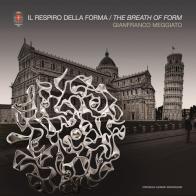 Gianfranco Meggiato. Il respiro della forma. The breath of form. Ediz. illustrata edito da Editoriale Giorgio Mondadori