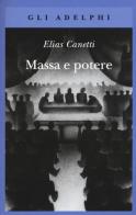 Massa e potere di Elias Canetti edito da Adelphi