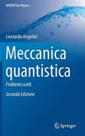 Meccanica quantistica: problemi scelti. Cento problemi risolti di meccanica quantistica di Leonardo Angelini edito da Springer Verlag