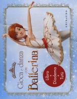 Gioca e danza con Ballerina. Ediz. a colori. Con gadget edito da Gribaudo
