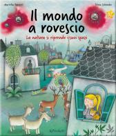 Il mondo a rovescio. La natura si riprende i suoi spazi. Ediz. a colori di Mariella Panzeri edito da Doremì Junior