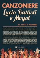 Canzoniere Lucio Battisti e Mogol. 66 testi e accordi di Lucio Battisti, Mogol edito da Volontè & Co